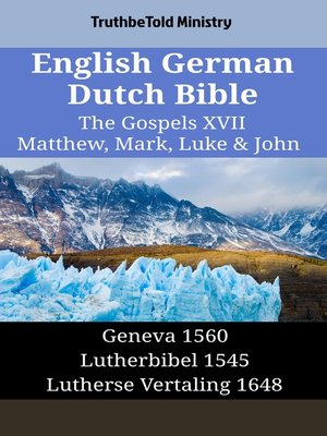cover image of English German Dutch Bible--The Gospels XVII--Matthew, Mark, Luke & John